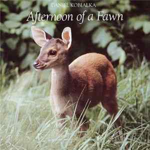 Daniel Kobialka - Afternoon Of A Fawn FLAC
