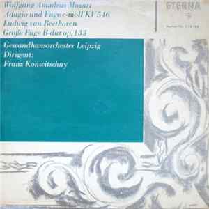 Wolfgang Amadeus Mozart, Ludwig van Beethoven, Gewandhausorchester Leipzig, Franz Konwitschny - Adagio Und Fuge C-moll KV 546 / Große Fuge B-dur Op. 133 FLAC