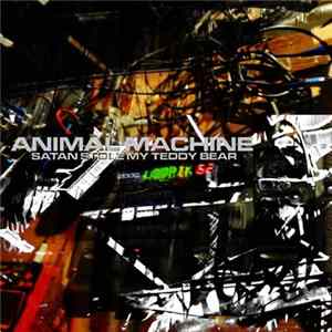 Animal Machine - Satan Stole My Teddy Bear FLAC
