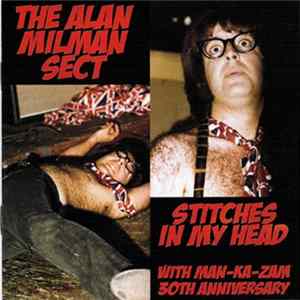 The Alan Milman Sect + Man-Ka-Zam - Stitches In My Head - With Man-Ka-Zam 30th Anniversary FLAC