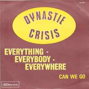 Dynastie Crisis - Everything - Everybody - Everywhere / Can We Go FLAC