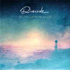Riverside - Love, Fear And The Time Machine FLAC