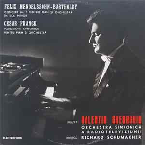 Felix Mendelssohn - Bartholdy / César Franck - Solist : Valentin Gheorghiu, Orchestra simfonică a Radioteleviziunii Dirijor : Richard Schumacher - Concert Nr. 1 Pentru Vioară Și Orchestră În Sol Minor / Variațiuni Simfonice Pentru Pian Și Orchestră FLAC