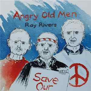 Ray Rivers - Angry Old Men FLAC