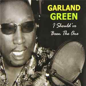 Garland Green - I Should've Been The One FLAC