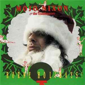 Mojo Nixon & The Toadliquors - Horny Holidays FLAC