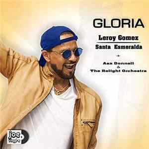 Leroy Gomez, Santa Esmeralda + Aax Donnell & The Relight Orchestra - Gloria FLAC