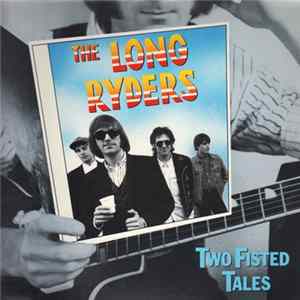 The Long Ryders - Two Fisted Tales FLAC