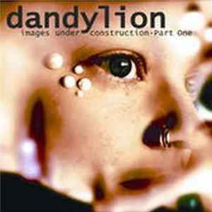 Dandylion - Images Under Construction - Part One FLAC