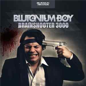 Blutonium Boy - Brainshooter 3000 FLAC