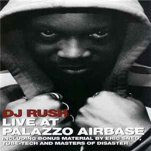 DJ Rush - Live At Palazzo Airbase FLAC