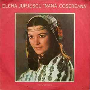 Elena Jurjescu - Nană, Coșereană FLAC