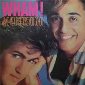 Wham! - Wake Me Up Before You Go-Go FLAC