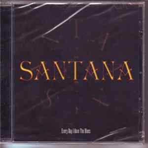 Santana - Every Day I Have The Blues FLAC