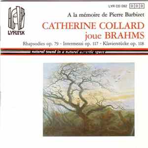 Brahms - Catherine Collard - A La Mémoire De Pierre Barbizet Catherine Collard Joue Brahms - Rhapsodies Op. 79 - Intermezzi Op. 117 - Klavierstücke Op. 118 FLAC