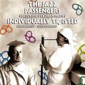 The Jazz Passengers Featuring Deborah Harry - Individually Twisted FLAC