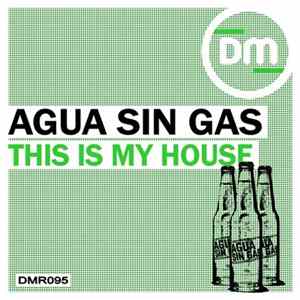Agua Sin Gas By Antoine Clamaran - This Is My House FLAC