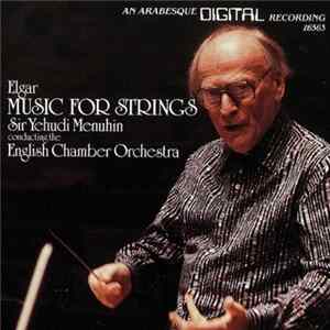 Elgar, Sir Yehudi Menuhin conducting The English Chamber Orchestra - Music for Strings FLAC