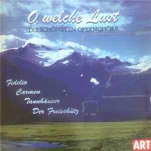 Various - O, Welche Lust (Die Schönsten Opernchöre) FLAC