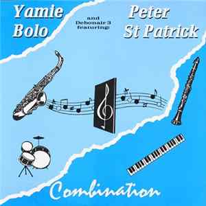 Yamie Bolo And Debonair 3 Featuring Peter St. Patrick - Combination FLAC