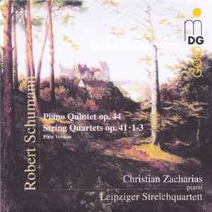 Robert Schumann, Christian Zacharias, Leipziger Streichquartett - Piano Quintet Op.44, String Quartets Op. 41 FLAC