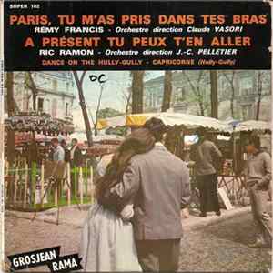 Rémy Francis, Ric Ramon , James Award Et Son Orchestre - Paris Tu M'as Pris Dans Tes Bras, A Présent Tu Peux T'en Aller (I Only Want To Be With You), Dance On The Hully-Gully, Capricorne (Hully-Gully) FLAC