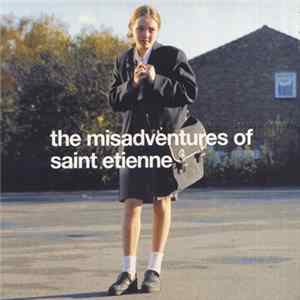 Saint Etienne - The Misadventures Of Saint Etienne FLAC