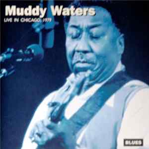 Muddy Waters - Live In Chicago, 1979 FLAC
