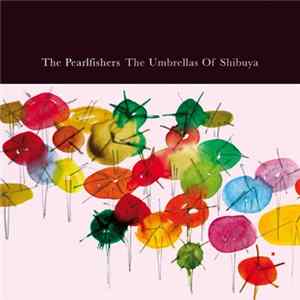 The Pearlfishers - The Umbrellas Of Shibuya FLAC