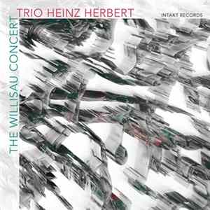 Trio Heinz Herbert - The Willisau Concert FLAC
