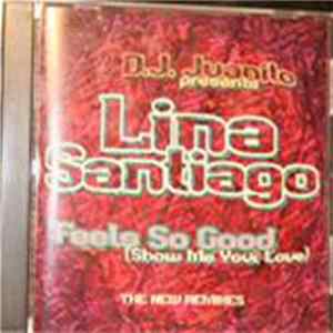 D.J. Juanito Presents Lina Santiago - Feels So Good (Show Me Your Love) (The New Remixes) FLAC