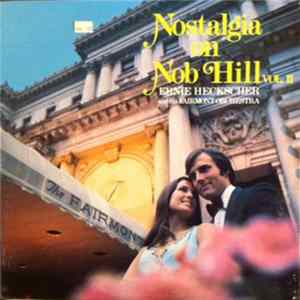 Ernie Heckscher And His Fairmont Orchestra - Nostalgia On Nob Hill, Vol. II FLAC