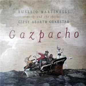 Eusebio Martinelli , and The Gipsy Abarth Orkestar - Gazpacho FLAC