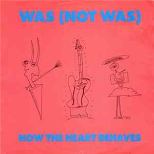 Was (Not Was) - How The Heart Behaves FLAC