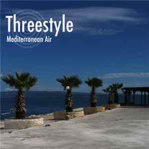Threestyle - Mediterranean Air FLAC