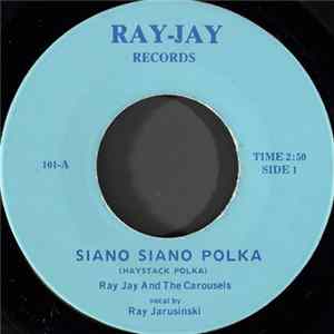 Ray Jay And The Carousels - Siano Siano Polka (Haystack Polka) FLAC
