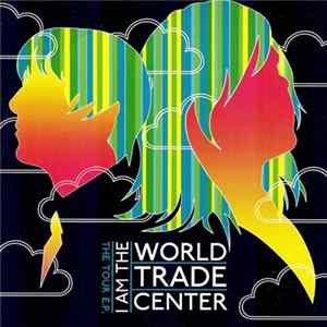 I Am The World Trade Center - The Tour E.P. FLAC