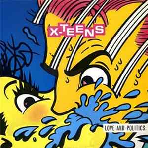 X-Teens - Love And Politics FLAC