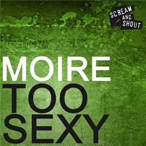 Moire - Too Sexy FLAC