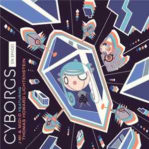 J-Mi & Midi-D feat. Thomas Howard Lichtenstein - Cyborgs (In Space) FLAC