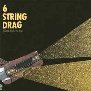 6 String Drag - Roots Rock 'N' Roll FLAC