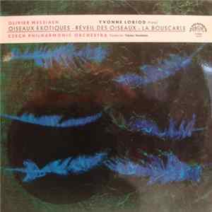 Olivier Messiaen / Yvonne Loriod / Czech Philharmonic Orchestra / Václav Neumann - Oiseaux Exotiques - Réveil Des Oiseaux - La Bouscarle FLAC