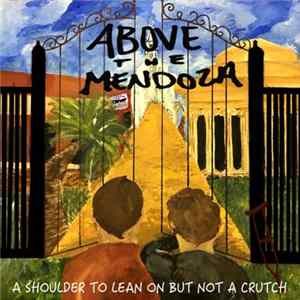Above The Mendoza - A Shoulder To Lean On, But Not A Crutch FLAC