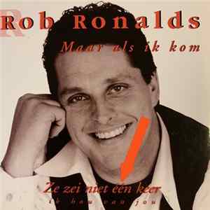 Rob Ronalds - Maar Als Ik Kom FLAC