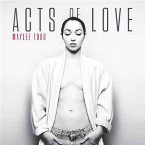 Maylee Todd - Acts Of Love FLAC