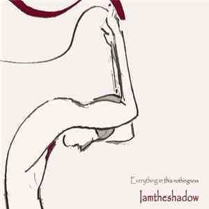 Iamtheshadow - Everything In This Nothingness FLAC