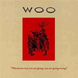 Woo - Whichever Way You Are Going, You Are Going Wrong FLAC