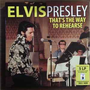 Elvis Presley - That´s The Way To Rehearse FLAC