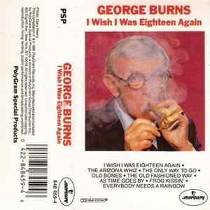 George Burns - I Wish I Was Eighteen Again FLAC