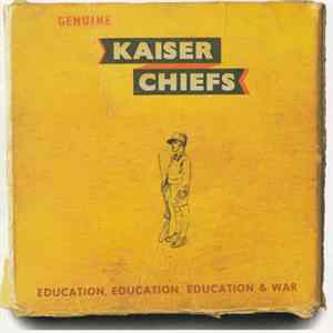 Kaiser Chiefs - Education, Education, Education & War FLAC